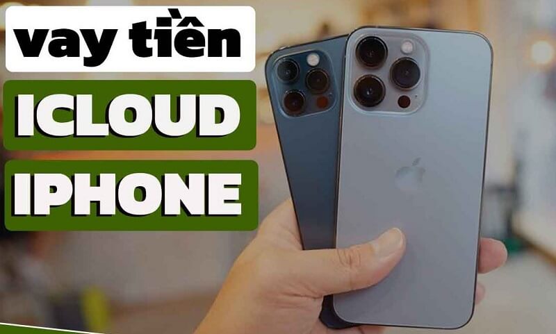 Vay tiền nhanh chóng hiệu quả bằng iphone icloud