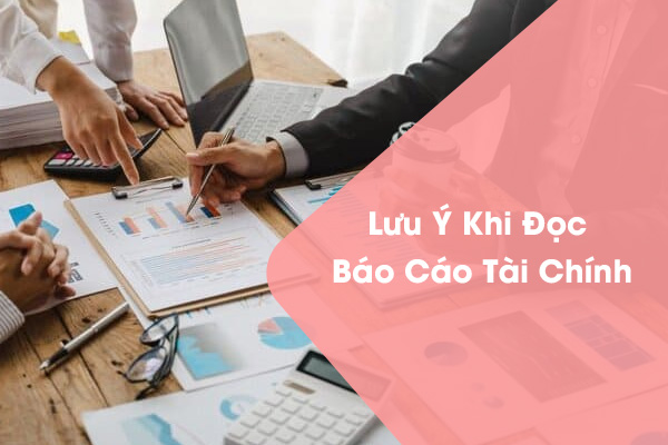 Lưu Ý Khi Đọc Báo Cáo Tài Chính