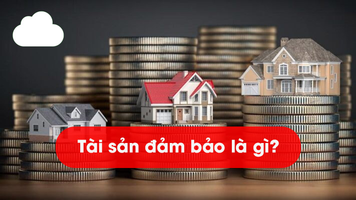 Tài sản đảm bảo là gì? Khái niệm và quy trình sử dụng